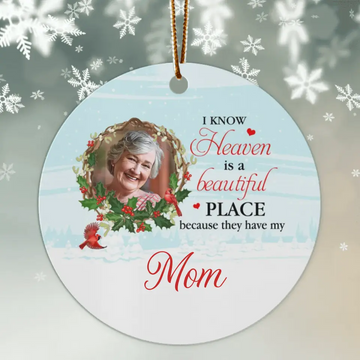 I Know Heaven Is A Beautiful Place Personalized Memorial Heaven Ornament - Christmas Gift