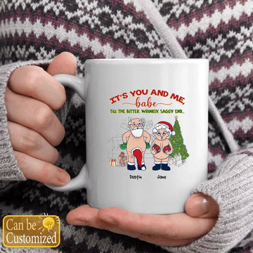 It’s You And Me Babe Till The Bitter Wrinkly Saggy End Personalized Custom Funny Old Couple Santa Christmas White Coffee Mug, Gift for Old Couple
