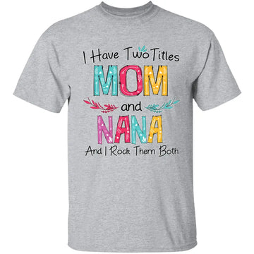 I Have Two Titles Shirt, Customized T shirt, Personalized Mother's Day gift