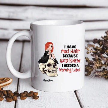 Redheads I Have Red Hair Because God Knew I Needed A Warning Label Personalized Mug