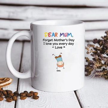 Forget Mother's Day We Love You Personalized Mug - Mother's Day Gifts - Gift For Mom
