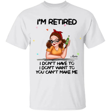 I'm Retired You Can't Make Me Retirement Gift Personalized Shirt