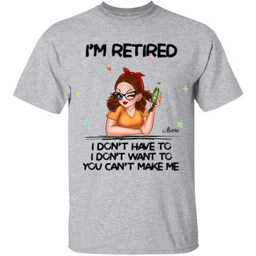 I'm Retired You Can't Make Me Retirement Gift Personalized Shirt