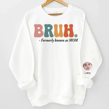 Bruh Formerly Known As Mom Personalized Sweatshirt with Custom Face Photo on Sleeve, Gifts For Mom