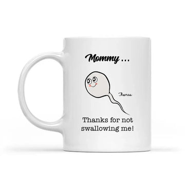 Thanks For Not Swallowing Me Personalized Funny Mother’s Mug - Gift for Mom Coffee Mugs