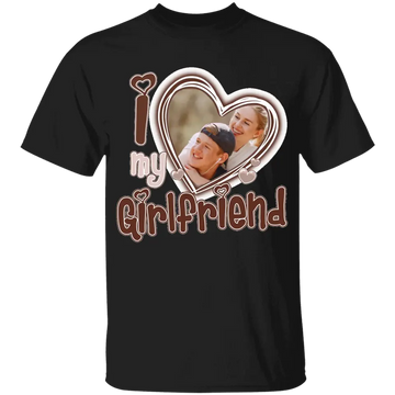 I Love My Girlfriend Custom Photo Personalized Shirt - Gift For Boyfriend