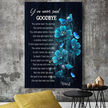 Personalized Canvas Art Prints You Never Said Goodbye You Never Said I'M Leaving Wall Art Home Decoration