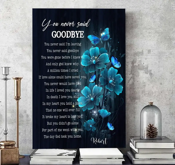 Personalized Canvas Art Prints You Never Said Goodbye You Never Said I'M Leaving Wall Art Home Decoration