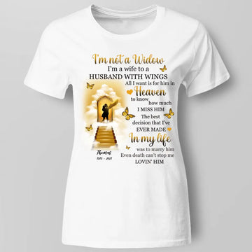 I’m Not A Widow I'm A Wife To A Husband With Wings All I Want Is For Him In Heaven, Personalized Shirt - Memories In Heaven