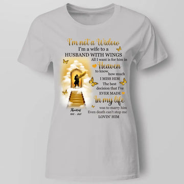 I’m Not A Widow I'm A Wife To A Husband With Wings All I Want Is For Him In Heaven, Personalized Shirt - Memories In Heaven