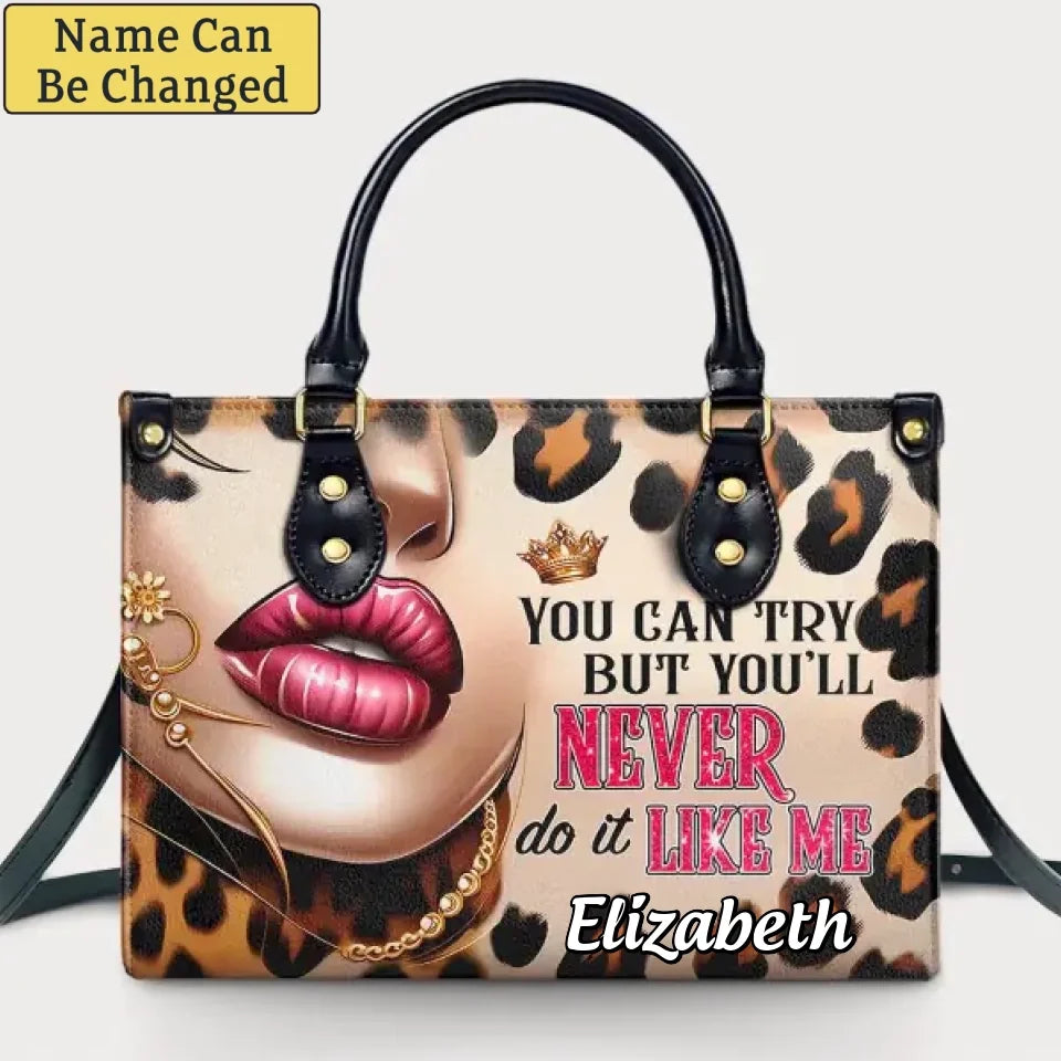 You Can Try But You'll Never Do It Like Me Personalized Leather Handbag, Gift For Her, Mom, Grandma