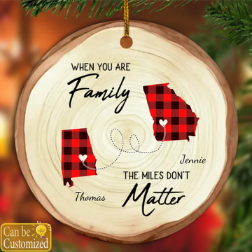 When You Are Family The Miles Don’t Matter, Two State Map Family Long Distance Personalized Ceramic Ornament