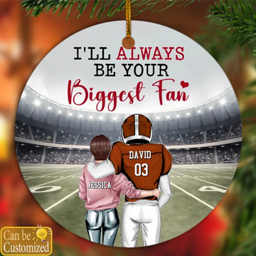 I’ll Always Be Your Biggest Fan, American Football Personalized Ceramic Ornament - Gift For Football Lovers, Football Fan