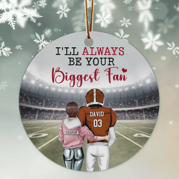 I’ll Always Be Your Biggest Fan, American Football Personalized Ceramic Ornament - Gift For Football Lovers, Football Fan