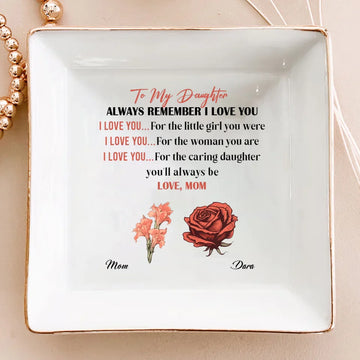 To My Daughter Always Remember I Love You Personalized Jewelry Dish