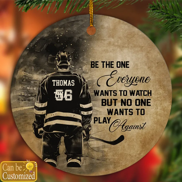 Be The One Everyone Wants To Watch, Personalized Hockey Ceramic Christmas Ornament, Gift For Hockey Lovers