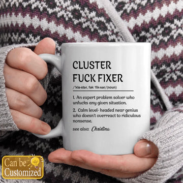 Cluster F*Ck Fixer Problem Solver, Funny Personalized Mug, Fun Gift For Coworkers Coffee Mugs