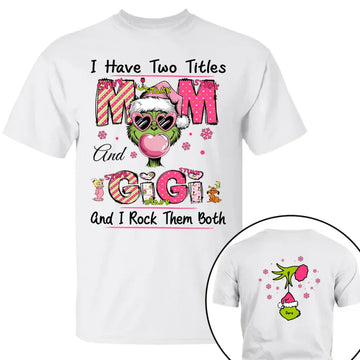 I Have Two Titles Mom and Nana Green Christmas Pesonalized Shirt - Custom Sweatshirt For Grandma, Nana, Mom - Best Family Gifts