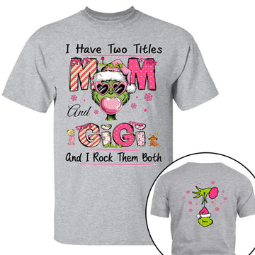 I Have Two Titles Mom and Nana Green Christmas Pesonalized Shirt - Custom Sweatshirt For Grandma, Nana, Mom - Best Family Gifts