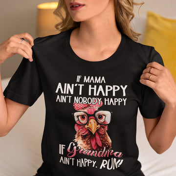 Chicken If Mama Ain't Happy Ain't Nobody Happy If Grandma Ain't Happy Run Shirt Gift For Grandma, mom. Mother's Day Shirts