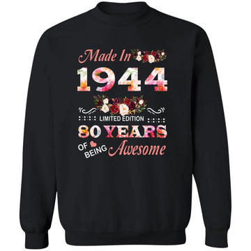 Made In 1944 Limited Edition 80 Years Of Being Awesome Floral Shirt - 80th Birthday Gifts Women Unisex T-Shirt Unisex Crewneck Pullover Sweatshirt