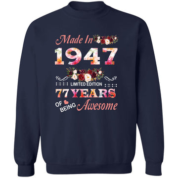 Made In 1947 Limited Edition 77 Years Of Being Awesome Floral Shirt - 77th Birthday Gifts Women Unisex T-Shirt Unisex Crewneck Pullover Sweatshirt