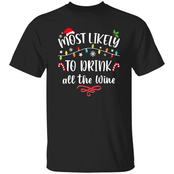 Most Likely To Drink All The Wine Family Matching Christmas T-Shirt Gildan Ultra Cotton T-Shirt