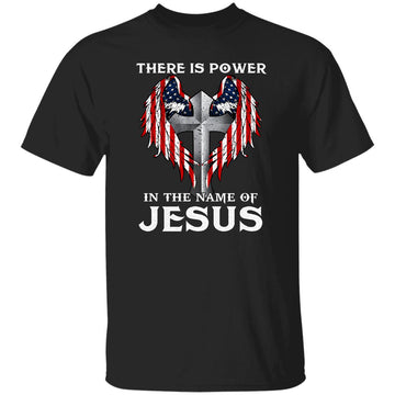 There Is Power In The Name Of Jesus - Christian Quote Shirt