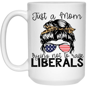 Just A Regular Mom Trying Not To Raise Liberals Us Flag Mug - Gift For Mom