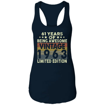 61 Years Of Being Awesome Vintage 1963 Limited Edition Shirt 61st Birthday Gifts Shirt Ladies Ideal Racerback Tank