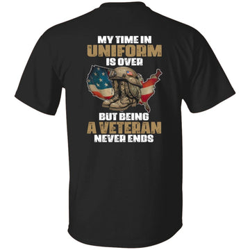 My Time In Uniform Is Over But Being A Veteran Never Ends Flag American Shirt Print On Back