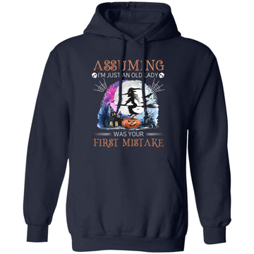 Witch Assuming I'm Just An Old Lady Was Your First Mistake Halloween Shirt Unisex Pullover Hoodie