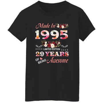 Made In 1995 Limited Edition 29 Years Of Being Awesome Floral Shirt - 29th Birthday Gifts Women Unisex T-Shirt Women's T-Shirt