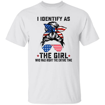 I Identify As The Girl Who Was Right The Entire Time Vintage Shirt - American Flag T-Shirt - American Girl Hoodie