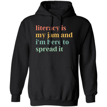Literacy Is My Jam And I'm Here To Spread It Shirt, Literacy Teacher Shirt, English Teacher Shirts, Literary Teacher Hoodie