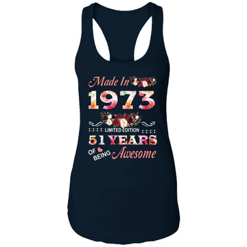 Made In 1973 Limited Edition 51 Years Of Being Awesome Floral Shirt - 51st Birthday Gifts Women Unisex T-Shirt Ladies Ideal Racerback Tank