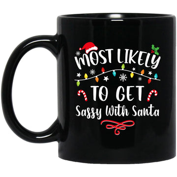 Most Likely To Get Sassy With Santa Funny Family Christmas Black Mug