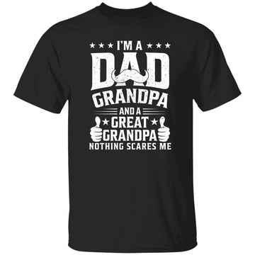 I'm A Dad Grandpa Great Nothing Scares Me Funny Fathers Day Shirt