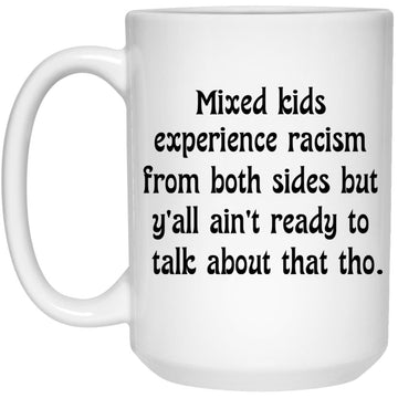 Mixed kids experience racism from both sides Funny Quote Gift Mug
