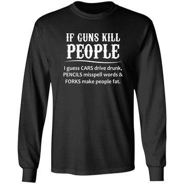 If Guns Kill People I Guess Cars Drive Drunk T-Shirt
