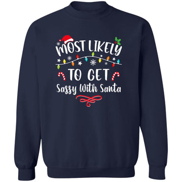Most Likely To Get Sassy With Santa Funny Family Christmas Unisex Crewneck Pullover Sweatshirt