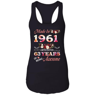 Made In 1961 Limited Edition 63 Years Of Being Awesome Floral Shirt - 63rd Birthday Gifts Women Unisex T-Shirt Ladies Ideal Racerback Tank