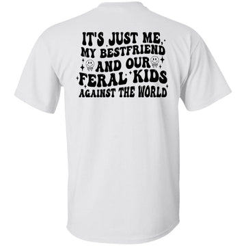 It's Just Me My Bestfriend And Our Feral Kids Against The World Shirt Gift For Bestie Hoodie, Best Friends Matching T-Shirt Print On Back