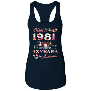 Made In 1981 Limited Edition 43 Years Of Being Awesome Floral Shirt - 43rd Birthday Gifts Women Unisex T-Shirt Ladies Ideal Racerback Tank
