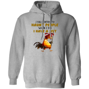 I Fully Intend To Haunt People When I Die Chicken Shirt, Sweatshirt, Hoodie