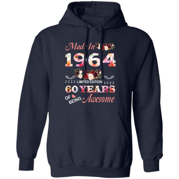 Made In 1964 Limited Edition 60 Years Of Being Awesome Floral Shirt - 60th Birthday Gifts Women Unisex T-Shirt Unisex Pullover Hoodie
