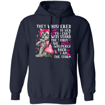 Cat Shirt - They Whispered to Her You Cannot Withstand the Storm T-Shirt Breast Cancer Awareness Shirts - In October We Wear Pink Unisex Pullover Hoodie