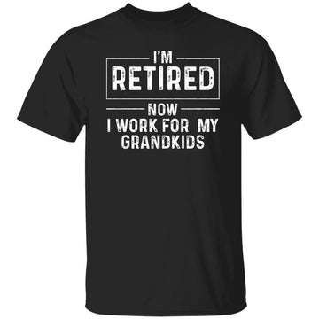 I'm Retired Now I Work For My Grandkids Funny Grandma Gifts Shirt
