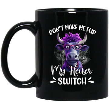 Cow Don't Make Me Flip My Heifer Switch Funny Gift Mug