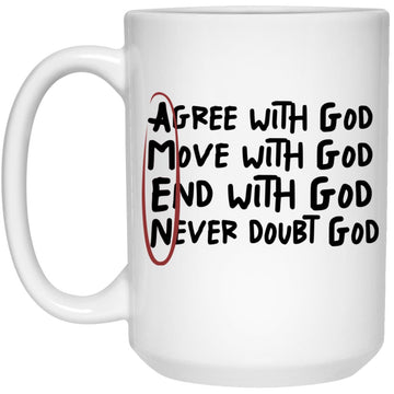 Agree With God Move With God End With God Never Doubt God Mug, Coffee Mugs